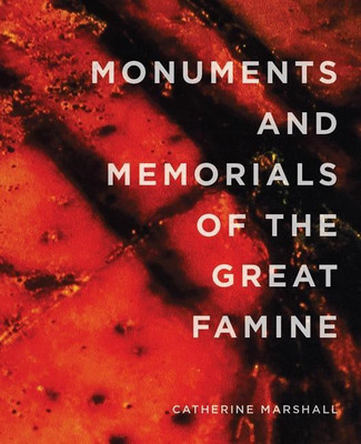 Monuments and Memorials of the Great Famine(English, Paperback, Marshall Catherine)