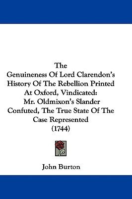 The Genuineness Of Lord Clarendon's History Of The Rebellion Printed At Oxford, Vindicated(English, Paperback, Burton John Professor)