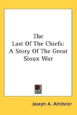 The Last Of The Chiefs(English, Paperback, Altsheler Joseph a)