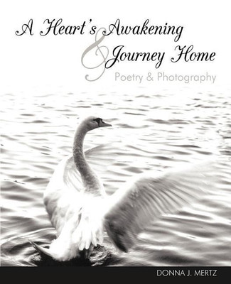 A Heart's Awakening & Journey Home(English, Paperback, Donna J. Mertz)