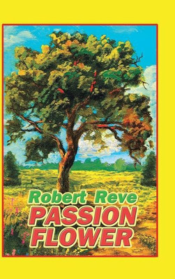 Passion Flower(English, Hardcover, Robert Reve)