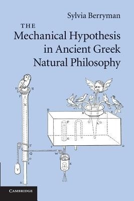 The Mechanical Hypothesis in Ancient Greek Natural Philosophy(English, Paperback, Berryman Sylvia)