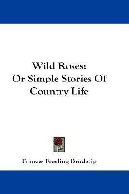 Wild Roses(English, Paperback, Broderip Frances Freeling)