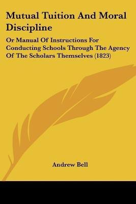 Mutual Tuition And Moral Discipline(English, Paperback, Bell Andrew)