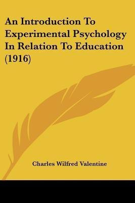 An Introduction To Experimental Psychology In Relation To Education (1916)(English, Paperback, Valentine Charles Wilfred)