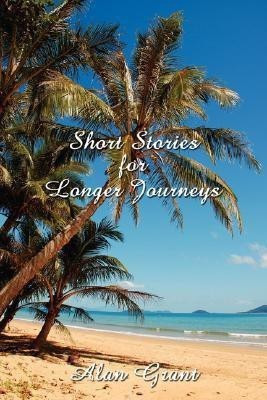 Short Stories for Longer Journeys(English, Paperback, Grant Alan)