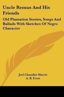 Uncle Remus And His Friends(English, Paperback, Harris Joel Chandler)