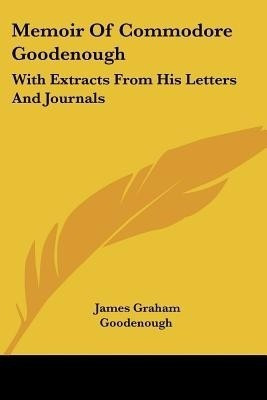 Memoir Of Commodore Goodenough(English, Paperback, Goodenough James Graham)