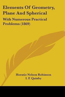 Elements Of Geometry, Plane And Spherical(English, Paperback, Robinson Horatio Nelson)