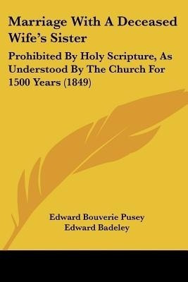Marriage With A Deceased Wife's Sister(English, Paperback, Pusey Edward Bouverie)