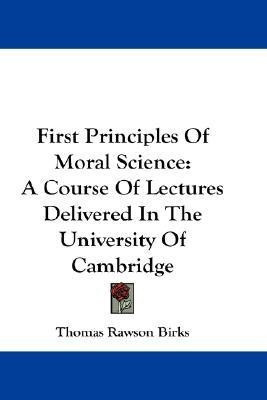 First Principles Of Moral Science(English, Paperback, Birks Thomas Rawson)