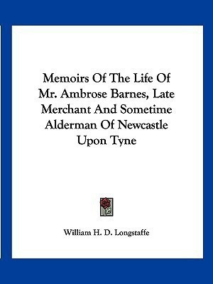 Memoirs Of The Life Of Mr. Ambrose Barnes, Late Merchant And Sometime Alderman Of Newcastle Upon Tyne(English, Paperback, unknown)