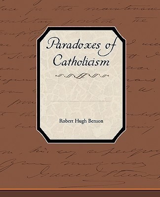 Paradoxes of Catholicism(English, Paperback, Benson Robert Hugh Msgr)
