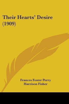 Their Hearts' Desire (1909)(English, Paperback, Perry Frances Foster)