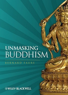 Unmasking Buddhism(English, Hardcover, Faure Bernard)