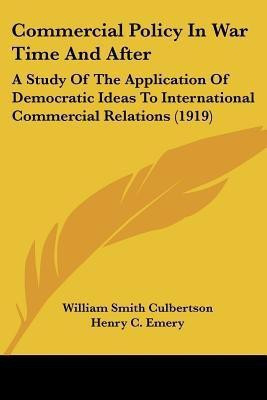 Commercial Policy In War Time And After(English, Paperback, Culbertson William Smith)