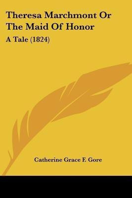 Theresa Marchmont Or The Maid Of Honor(English, Paperback, Gore Catherine Grace Frances)