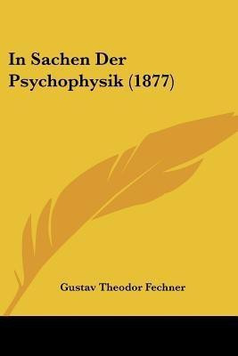 In Sachen Der Psychophysik (1877)(German, Paperback, Fechner Gustav Theodor)