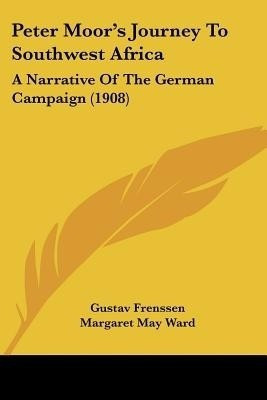 Peter Moor's Journey To Southwest Africa(English, Paperback, Frenssen Gustav)