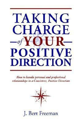 Taking Charge of Your Positive Direction(English, Hardcover, Freeman J. Bert)