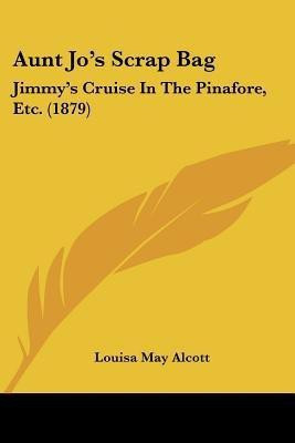Aunt Jo's Scrap Bag(English, Paperback, Alcott Louisa May)