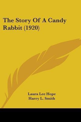 The Story Of A Candy Rabbit (1920)(English, Paperback, Hope Laura Lee)