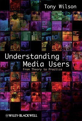 Understanding Media Users(English, Paperback, Wilson Tony)