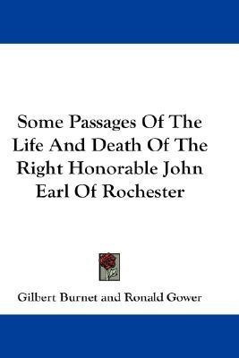 Some Passages Of The Life And Death Of The Right Honorable John Earl Of Rochester(English, Paperback, Burnet Gilbert)