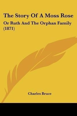The Story Of A Moss Rose(English, Paperback, Bruce Charles Sir)