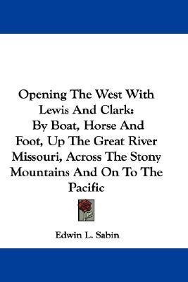 Opening The West With Lewis And Clark(English, Paperback, Sabin Edwin L)