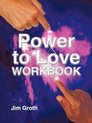 The Power to Love Workbook(English, Paperback, Groth Jim)