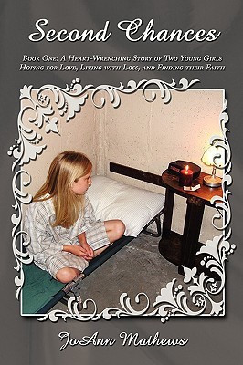 Second Chances: Heart-wrenching Story of Two Young Girls Hoping for Love, Living with Loss, and Finding Their Faith Bk. 1(English, Paperback, Mathews Jon)