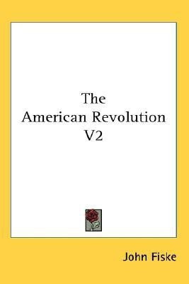 The American Revolution V2(English, Paperback, Fiske John)