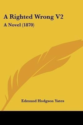A Righted Wrong V2(English, Paperback, Yates Edmund Hodgson)