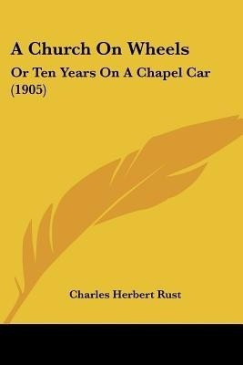 A Church On Wheels(English, Paperback, Rust Charles Herbert)