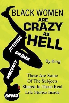 Black Women Are Crazy as Hell(English, Paperback, King)