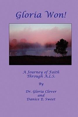 Gloria Won! a Journey of Faith Through A. L. S.(English, Paperback, Clover Gloria)