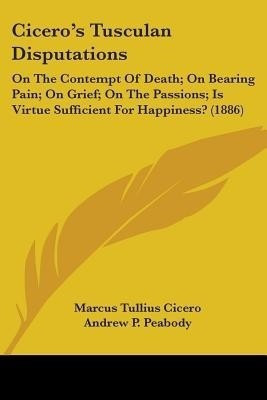 Cicero's Tusculan Disputations(English, Paperback, Cicero Marcus Tullius)