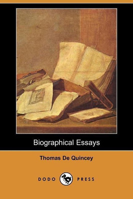 Biographical Essays (Dodo Press)(English, Paperback, de Quincey Thomas)