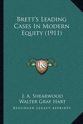 Brett's Leading Cases in Modern Equity (1911)(English, Paperback, Shearwood J A)