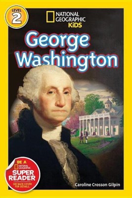 George Washington (National Geographic Kids Readers, Level 2)(English, Hardcover, Gilpin Caroline Crosson)