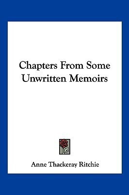 Chapters From Some Unwritten Memoirs(English, Paperback, Ritchie Anne Thackeray)