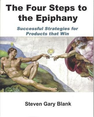 The Four Steps to the Epiphany  - Successful Strategies for Startups That Win(English, Paperback, Blank Steven Gary)