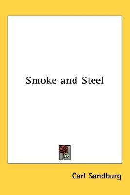Smoke and Steel(English, Paperback, Sandburg Carl)