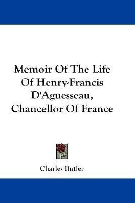 Memoir Of The Life Of Henry-Francis D'Aguesseau, Chancellor Of France(English, Paperback, Butler Charles)