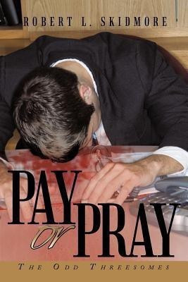 Pay or Pray(English, Paperback, Skidmore Robert L)