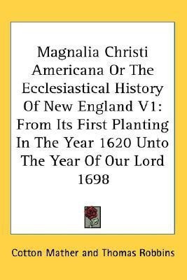 Magnalia Christi Americana Or The Ecclesiastical History Of New England V1(English, Paperback, Mather Cotton)