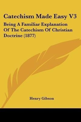 Catechism Made Easy V3(English, Paperback, Gibson Henry)