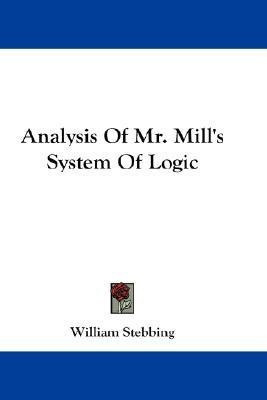 Analysis Of Mr. Mill's System Of Logic(English, Paperback, Stebbing William)