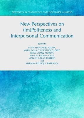 New Perspectives on (Im)Politeness and Interpersonal Communication(English, Hardcover, unknown)